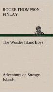 The Wonder Island Boys: Adventures on Strange Islands