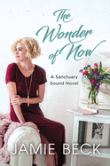 The Wonder of Now: A Sanctuary Sound Novel