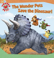 The Wonder Pets Save the Dinosaur! - Selig, Josh