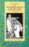 The Wonder Smith and His Son: A Tale from the Golden Childhood of the World - Young, Ella