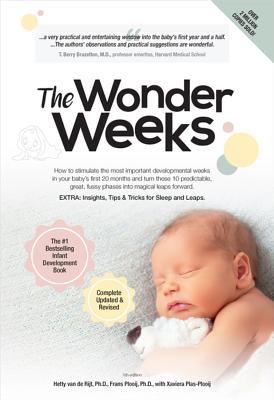 The Wonder Weeks: How to Stimulate Your Baby's Mental Development and Help Him Turn His 10 Predictable, Great, Fussy Phases Into Magical Leaps Forward(5th Edition) - Plooij, Frans X, and Van de Rijt, Hetty