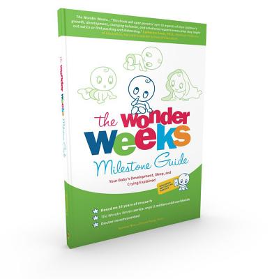 The Wonder Weeks Milestone Guide: Your Baby's Development, Sleep and Crying Explained - Plooij, Frans, and Plas-Plooij, Xaviera