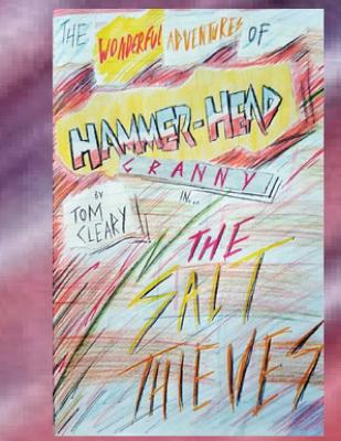 The Wonderful Adventures Of Hammerhead Granny: The Salt Theives and Strange Technology - Cleary, Tom