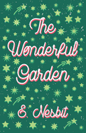 The Wonderful Garden;or, The Three C.'s