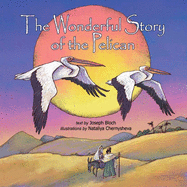 The Wonderful Story Of The Pelican: Bible Stories for Gods Children Intelecty