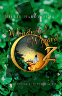 The Wonderful Wizard of Oz: A Play: A Play in Two Acts for Young Actors