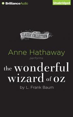 The Wonderful Wizard of Oz - Baum, L Frank, and Hathaway, Anne (Read by)