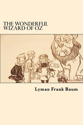 The Wonderful Wizard of Oz - Baum, Lyman Frank