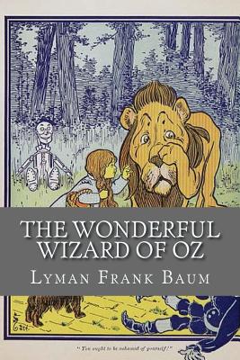 The Wonderful Wizard of Oz - Baum, Lyman Frank