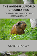 The wonderful world of Guinea pigs: Tips for care, comfort and companionship