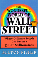 The Wonderful World of Wall Street: Where Ordinary People Can Become Quiet Millionaires