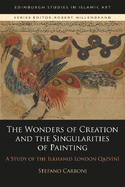 The Wonders of Creation and the Singularities of Painting: A Study of the Ilkhanid London Qazv n