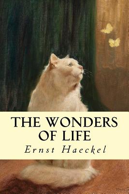 The Wonders of Life - Haeckel, Ernst