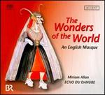 The Wonders of the World: An English Mosaic  - Echo du Danube; Miriam Allan (soprano); Rob Wyn Jones