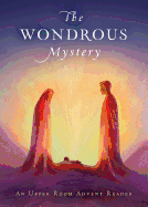 The Wondrous Mystery: An Upper Room Advent Reader - Enlarged-Print Edition