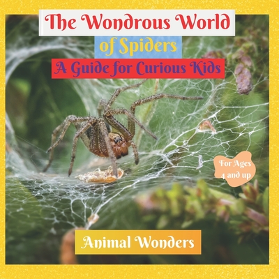 The Wondrous World of Spiders: A Guide for Curious Kids - Free, Adam