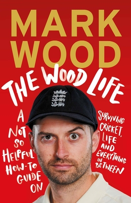 The Wood Life: WINNER OF THE 2023 SPORTS BOOK AWARDS SPORTS ENTERTAINMENT BOOK OF THE YEAR - Wood, Mark