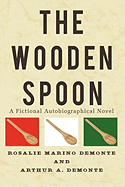 The Wooden Spoon: A Fictional Autobiographical Novel
