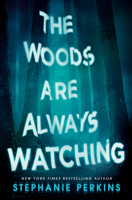 The Woods Are Always Watching - Perkins, Stephanie