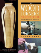 The Woodturner's Project Book: Basic to Advanced Techniques