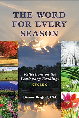 The Word for Every Season: Reflections on the Lectionary Readings (Cycle C) - Bergant, Dianne