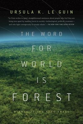 The Word for World Is Forest - Le Guin, Ursula K