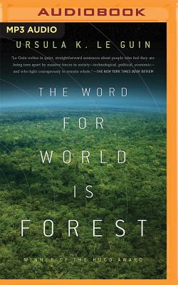 The Word for World Is Forest - Le Guin, Ursula K, and Pariseau, Kevin (Read by)
