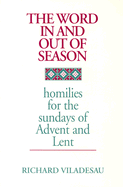 The Word in and Out of Season: Homilies for the Sundays of Advent and Lent