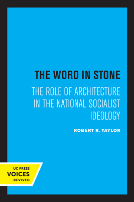 The Word in Stone: The Role of Architecture in the National Socialist Ideology - Taylor, Robert R
