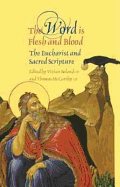 The Word is Flesh and Blood: The Eucharist and Sacred Scripture