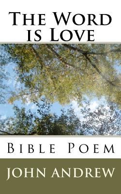 The Word is Love: Bible Poem - Andrew, John