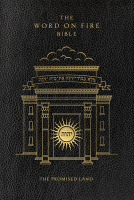 The Word on Fire Bible: The Promised Land Volume 4 - Barron, Robert (Commentaries by), and Declue Jr, Richard G (Commentaries by), and Tolkmith, Andrew (Commentaries by)