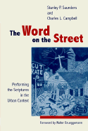 The Word on the Street: Performing the Scriptures in the Urban Context - Saunders, Stanley P, and Campbell, Charles L, and Brueggemann, Walter (Foreword by)