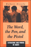 The Word Pen, and the Pistol: Literature and Power in Tahiti