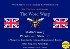 The Word Wasp: A Manual for Teaching the Rules and Structures of Spelling