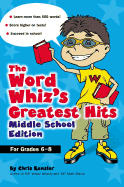 The Word Whiz's Greatest Hits: Middle School Edition for Grades 6-8