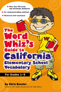 The Word Whiz's Guide to California Elementary School Vocabulary - Kensler, Chris