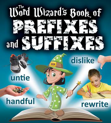 The Word Wizard's Book of Prefixes and Suffixes - Johnson, Robin