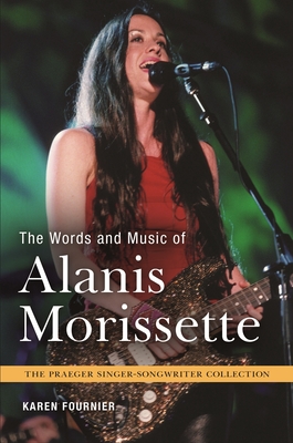 The Words and Music of Alanis Morissette - Fournier, Karen