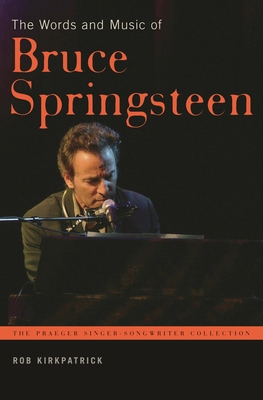 The Words and Music of Bruce Springsteen - Kirkpatrick, Rob
