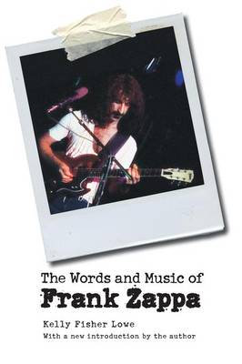 The Words and Music of Frank Zappa - Lowe, Kelly Fisher
