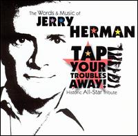 The Words and Music of Jerry Herman: Tap Your Troubles Away - Various Artists