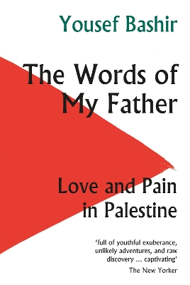 The Words of My Father: Love and Pain in Palestine - Bashir, Yousef