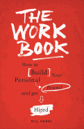 The Work Book: How to Build Your Personal Brand to Get Hired