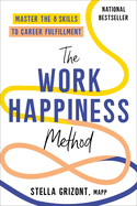 The Work Happiness Method: Master the 8 Skills to Career Fulfillment