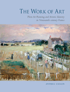 The Work of Art: Plein Air Painting and Artistic Identity in Nineteenth-Century France