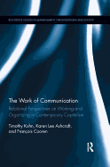 The Work of Communication: Relational Perspectives on Working and Organizing in Contemporary Capitalism