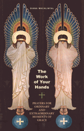 The Work of Your Hands: Prayers for Ordinary and Extraordinary Moments of Grace