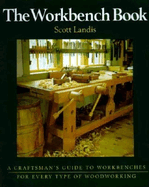The Workbench Book: A Craftsman's Guide to Workbenches for Every Type