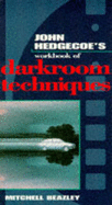 The Workbook of Darkroom Techniques